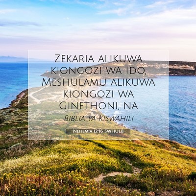 Picture 07 - Nehemia 12:16 SWHULB - Zekaria alikuwa kiongozi wa Ido, Meshulamu - Bible Verse Picture