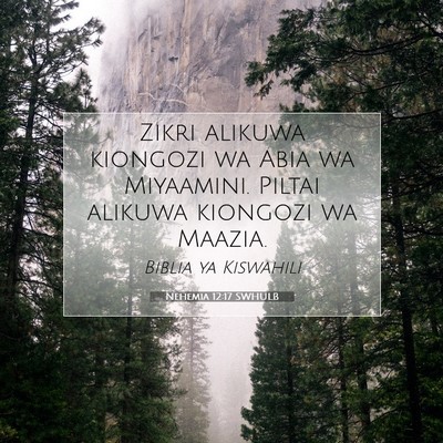 Picture 07 - Nehemia 12:17 SWHULB - Zikri alikuwa kiongozi wa Abia wa Miyaamini. - Bible Verse Picture