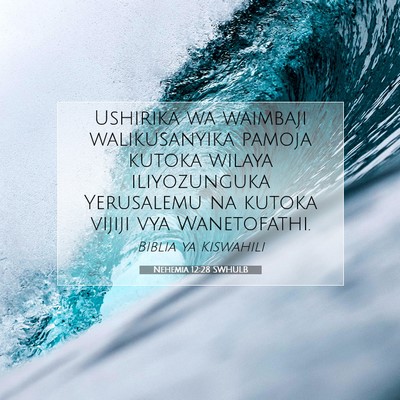 Picture 07 - Nehemia 12:28 SWHULB - Ushirika wa waimbaji walikusanyika pamoja kutoka - Bible Verse Picture
