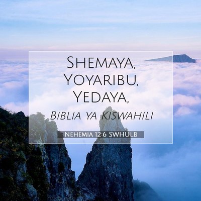 Picture 07 - Nehemia 12:6 SWHULB - Shemaya, Yoyaribu, - Bible Verse Picture