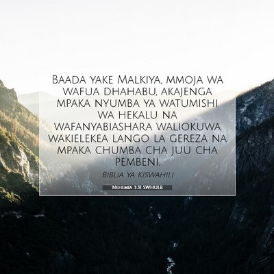 Picture 07 - Nehemia 3:31 SWHULB - Baada yake Malkiya, mmoja wa wafua dhahabu, - Bible Verse Picture