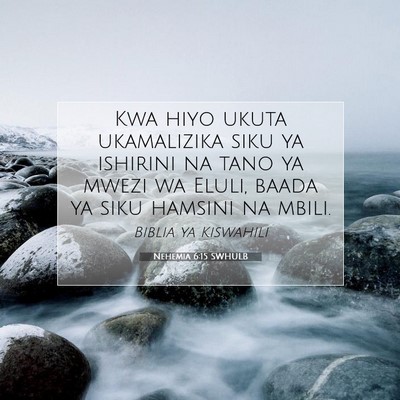 Picture 07 - Nehemia 6:15 SWHULB - Kwa hiyo ukuta ukamalizika siku ya ishirini na - Bible Verse Picture