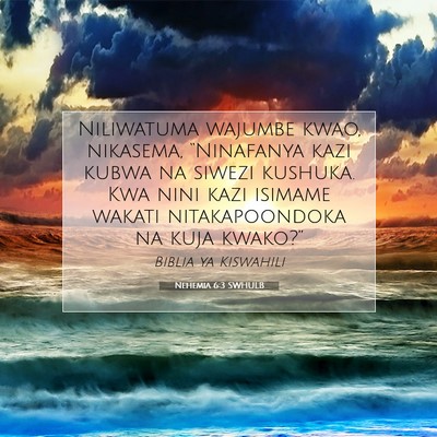 Picture 07 - Nehemia 6:3 SWHULB - Niliwatuma wajumbe kwao, nikasema, “Ninafanya - Bible Verse Picture
