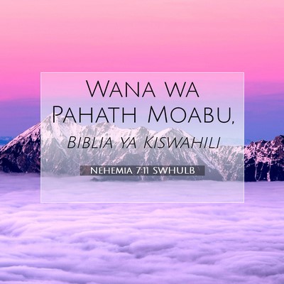Picture 07 - Nehemia 7:11 SWHULB - Wana wa Pahath - Bible Verse Picture