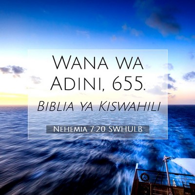 Picture 07 - Nehemia 7:20 SWHULB - Wana wa Adini, - Bible Verse Picture