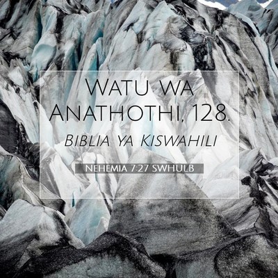 Picture 07 - Nehemia 7:27 SWHULB - Watu wa Anathothi, - Bible Verse Picture