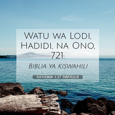 Picture 07 - Nehemia 7:37 SWHULB - Watu wa Lodi, Hadidi, na Ono, - Bible Verse Picture