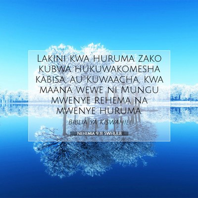 Picture 07 - Nehemia 9:31 SWHULB - Lakini kwa huruma zako kubwa hukuwakomesha - Bible Verse Picture