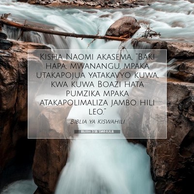 Picture 07 - Ruth 3:18 SWHULB - Kisha Naomi akasema, “Baki hapa, mwanangu, - Bible Verse Picture