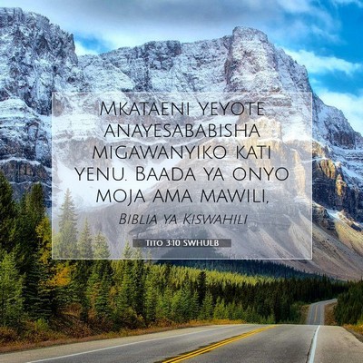 Picture 07 - Tito 3:10 SWHULB - Mkataeni yeyote anayesababisha migawanyiko kati - Bible Verse Picture