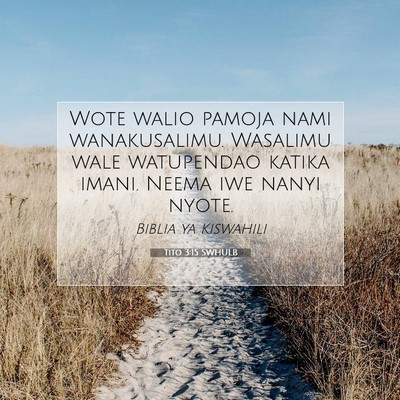 Picture 07 - Tito 3:15 SWHULB - Wote walio pamoja nami wanakusalimu. Wasalimu - Bible Verse Picture