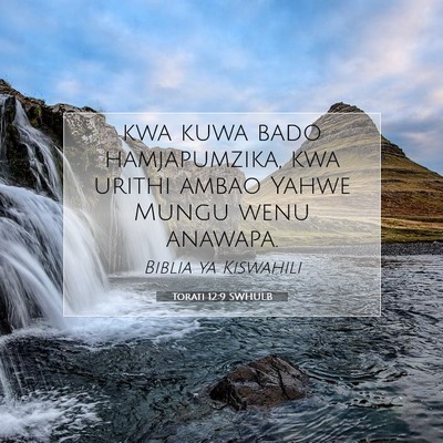Picture 07 - Torati 12:9 SWHULB - kwa kuwa bado hamjapumzika, kwa urithi ambao - Bible Verse Picture