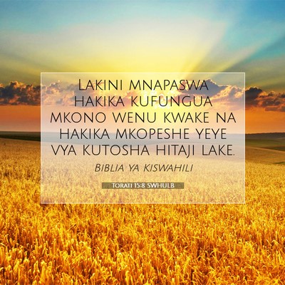 Picture 07 - Torati 15:8 SWHULB - Lakini mnapaswa hakika kufungua mkono wenu kwake - Bible Verse Picture