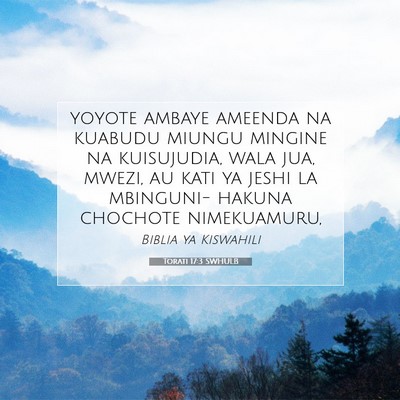 Picture 07 - Torati 17:3 SWHULB - yoyote ambaye ameenda na kuabudu miungu mingine - Bible Verse Picture