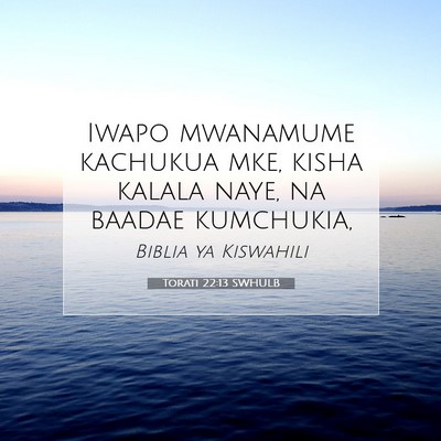 Picture 07 - Torati 22:13 SWHULB - Iwapo mwanamume kachukua mke, kisha kalala naye, - Bible Verse Picture