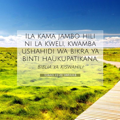 Picture 07 - Torati 22:20 SWHULB - Ila kama jambo hili ni la kweli, kwamba ushahidi - Bible Verse Picture