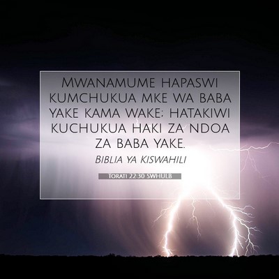 Picture 07 - Torati 22:30 SWHULB - Mwanamume hapaswi kumchukua mke wa baba yake kama - Bible Verse Picture
