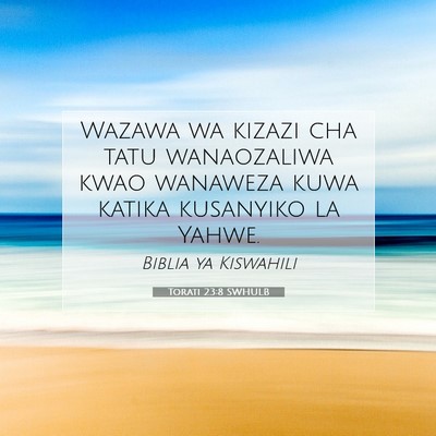 Picture 07 - Torati 23:8 SWHULB - Wazawa wa kizazi cha tatu wanaozaliwa kwao - Bible Verse Picture