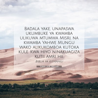 Picture 07 - Torati 24:18 SWHULB - Badala yake, unapaswa ukumbuke ya kwamba ulikuwa - Bible Verse Picture