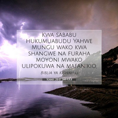 Picture 07 - Torati 28:47 SWHULB - Kwa sababu hukumuabudu Yahwe Mungu wako kwa - Bible Verse Picture