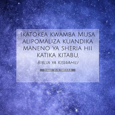 Picture 07 - Torati 31:24 SWHULB - Ikatokea kwamba Musa alipomaliza kuandika maneno - Bible Verse Picture