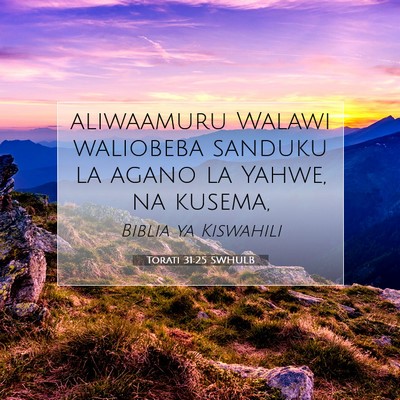 Picture 07 - Torati 31:25 SWHULB - aliwaamuru Walawi waliobeba sanduku la agano la - Bible Verse Picture