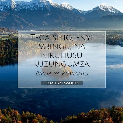 Picture 07 - Torati 32:1 SWHULB - Tega sikio, enyi mbingu, na niruhusu - Bible Verse Picture