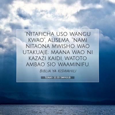 Picture 07 - Torati 32:20 SWHULB - “Nitaficha uso wangu kwao”, alisema, “nami - Bible Verse Picture
