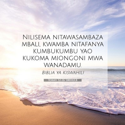 Picture 07 - Torati 32:26 SWHULB - Nilisema nitawasambaza mbali, kwamba nitafanya - Bible Verse Picture