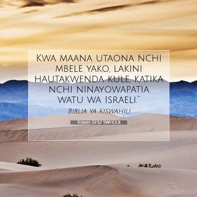 Picture 07 - Torati 32:52 SWHULB - Kwa maana utaona nchi mbele yako, lakini - Bible Verse Picture
