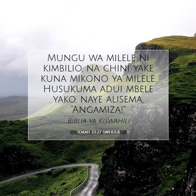 Picture 07 - Torati 33:27 SWHULB - Mungu wa milele ni kimbilio, na chini yake kuna - Bible Verse Picture