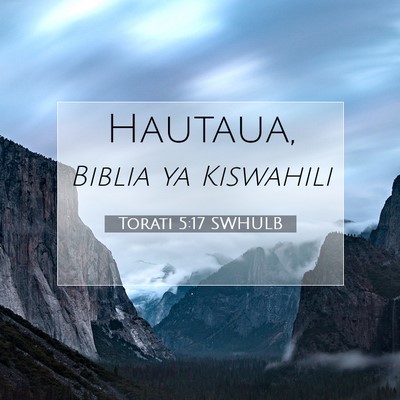 Picture 07 - Torati 5:17 SWHULB -  - Bible Verse Picture
