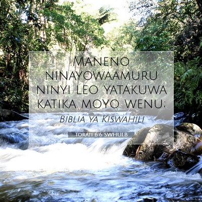 Picture 07 - Torati 6:6 SWHULB - Maneno ninayowaamuru ninyi leo yatakuwa katika - Bible Verse Picture