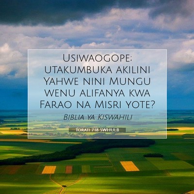 Picture 07 - Torati 7:18 SWHULB - Usiwaogope; utakumbuka akilini Yahwe nini Mungu - Bible Verse Picture