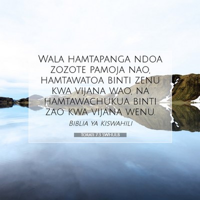 Picture 07 - Torati 7:3 SWHULB - Wala hamtapanga ndoa zozote pamoja nao, - Bible Verse Picture