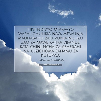 Picture 07 - Torati 7:5 SWHULB - Hivi ndivyo mtakavyo washughulikia nao; mtavunja - Bible Verse Picture