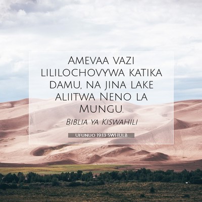 Picture 07 - Ufunuo 19:13 SWHULB - Amevaa vazi lililochovywa katika damu, na jina - Bible Verse Picture