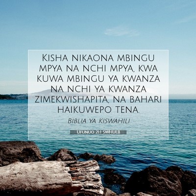 Picture 07 - Ufunuo 21:1 SWHULB - Kisha nikaona mbingu mpya na nchi mpya, kwa kuwa - Bible Verse Picture