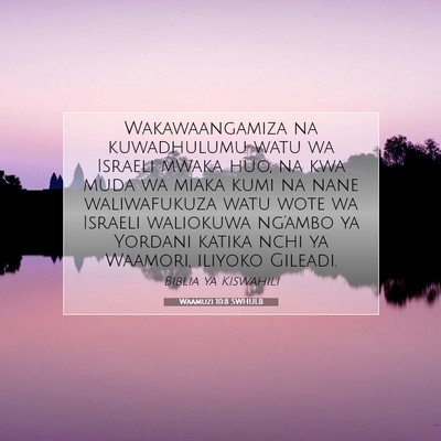 Picture 07 - Waamuzi 10:8 SWHULB - Wakawaangamiza na kuwadhulumu watu wa Israeli - Bible Verse Picture