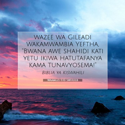 Picture 07 - Waamuzi 11:10 SWHULB - wazee wa Gileadi wakamwambia Yeftha, “Bwana awe - Bible Verse Picture