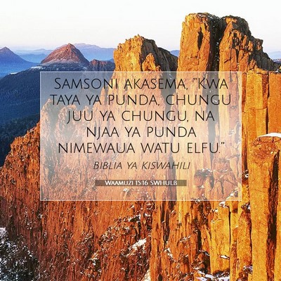 Picture 07 - Waamuzi 15:16 SWHULB - Samsoni akasema, “Kwa taya ya punda, chungu juu - Bible Verse Picture