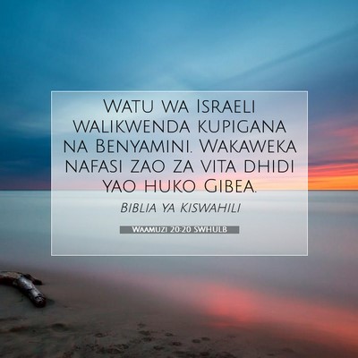 Picture 07 - Waamuzi 20:20 SWHULB - Watu wa Israeli walikwenda kupigana na Benyamini. - Bible Verse Picture