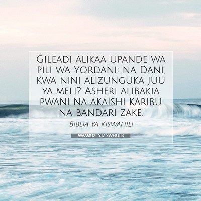 Picture 07 - Waamuzi 5:17 SWHULB - Gileadi alikaa upande wa pili wa Yordani; na - Bible Verse Picture