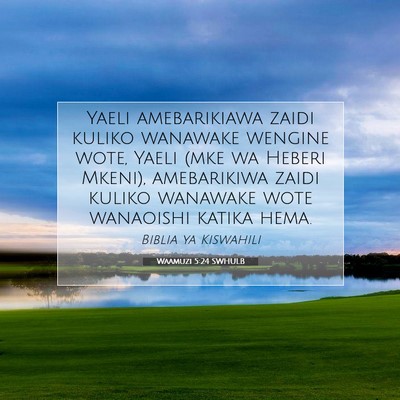 Picture 07 - Waamuzi 5:24 SWHULB - Yaeli amebarikiawa zaidi kuliko wanawake wengine - Bible Verse Picture