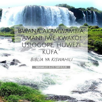 Picture 07 - Waamuzi 6:23 SWHULB - Bwana akamwambia, “Amani iwe kwako! Usiogope, - Bible Verse Picture