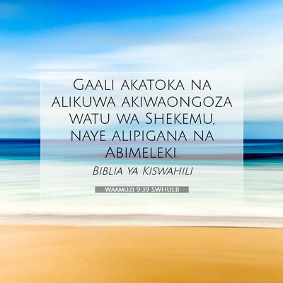 Picture 07 - Waamuzi 9:39 SWHULB - Gaali akatoka na alikuwa akiwaongoza watu wa - Bible Verse Picture