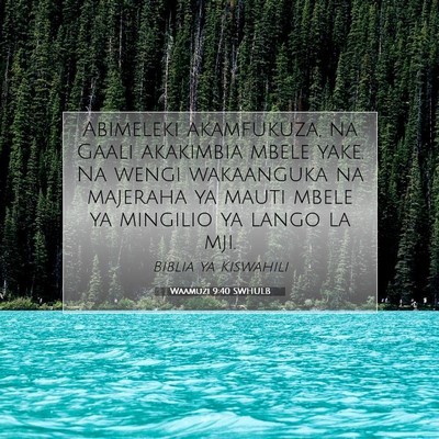 Picture 07 - Waamuzi 9:40 SWHULB - Abimeleki akamfukuza, na Gaali akakimbia mbele - Bible Verse Picture