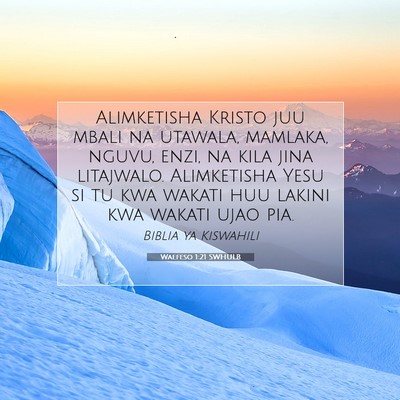 Picture 07 - Waefeso 1:21 SWHULB - Alimketisha Kristo juu mbali na utawala, mamlaka, - Bible Verse Picture