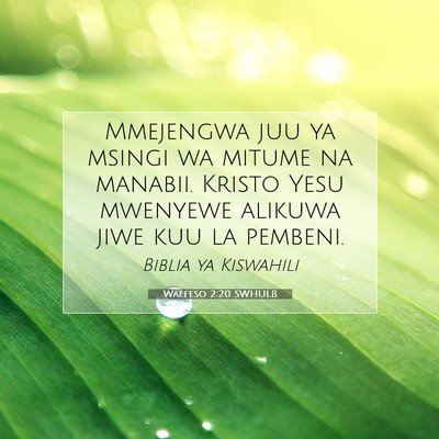Picture 07 - Waefeso 2:20 SWHULB - Mmejengwa juu ya msingi wa mitume na manabii. - Bible Verse Picture