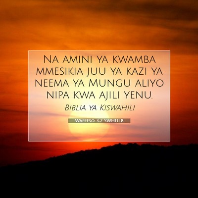 Picture 07 - Waefeso 3:2 SWHULB - Na amini ya kwamba mmesikia juu ya kazi ya neema - Bible Verse Picture